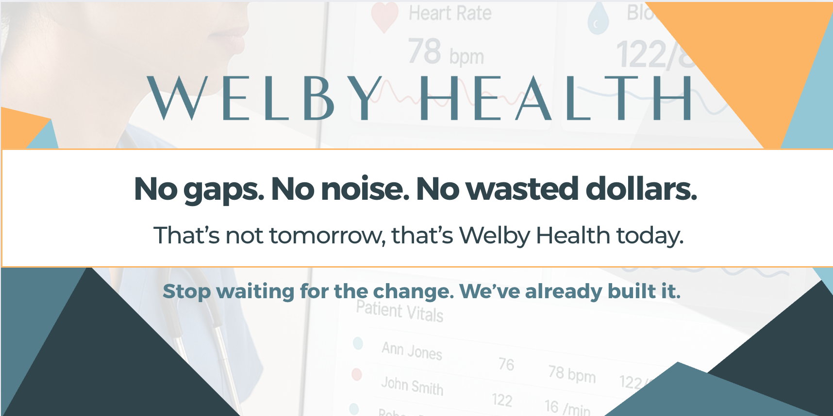 Welby Health: Stop Waiting for Change. We've Already Built It. 79